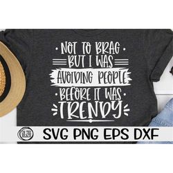 avoid people, avoid people svg, not to brag but i was avoiding people before it was trending, social, social svg, social
