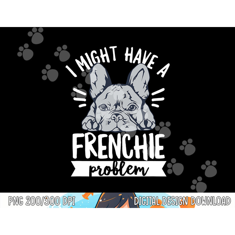 Frenchie Quote for a French Bulldog Owner  png, sublimation copy.jpg
