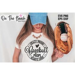 crazy proud always baseball mom svg  crazy proud loud png baseball svg baseball fan sport softball png sublimation cut f