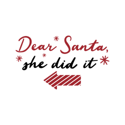 dear santa she did it svg, merry christmas svg, christmas svg, christmas design, santa svg, noel svg, digital download