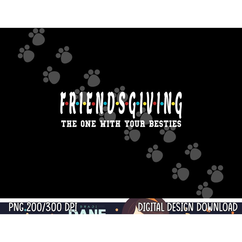 Friendsgiving - The One With Your Besties - Turkey Day png, sublimation copy.jpg