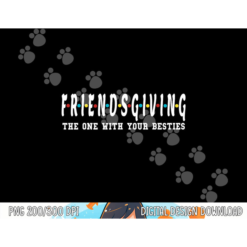 Friendsgiving - The One With Your Besties - Turkey Day png, sublimation copy.jpg