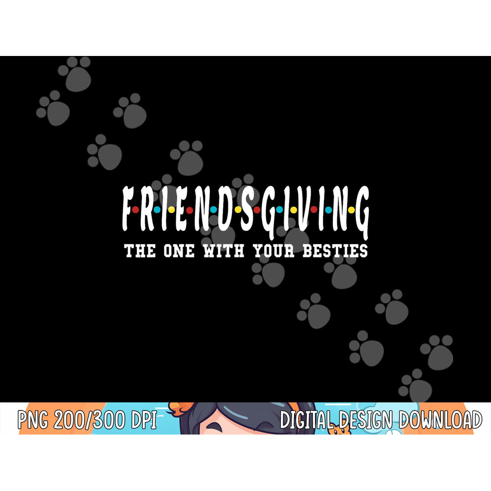 Friendsgiving - The One With Your Besties - Turkey Day png, sublimation copy.jpg