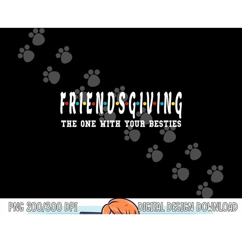 Friendsgiving - The One With Your Besties - Turkey Day png, sublimation copy.jpg