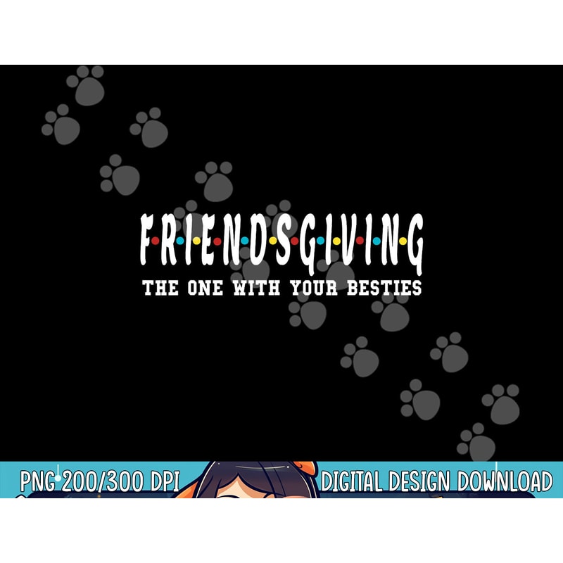 Friendsgiving - The One With Your Besties - Turkey Day png, sublimation copy.jpg