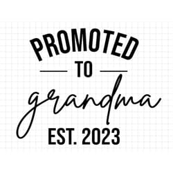 promoted to grandma est 2023 svg, new grandma svg, grandma to be svg, pregnancy announcement svg, pregnancy reveal svg,