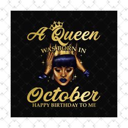 a queen was born in october happy birthday to me png, birthday png, a queen png, october queen png, october birthday png