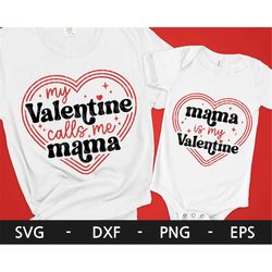 mama is my valentine svg, my valentine calls me mama svg, valentine's day, happy valentine's day, dxf, png, eps, svg fil