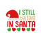 I Still Believe In Santa.png