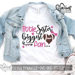 little sister biggest fan svg, png, jpg,dxf, football svg, football heart svg, little sister svg,little sister shirt svg