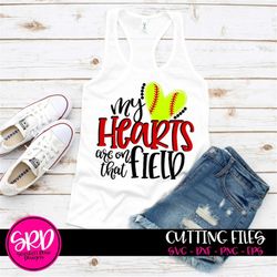 softball svg, my hearts are on that field svg, softball mom svg, baseball mom shirt, design, svg cut file, silhouette ca