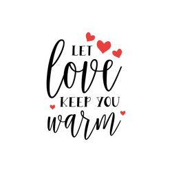 love keep you warm svg, merry christmas svg, christmas svg, christmas design, santa svg, noel svg, digital download