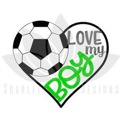 soccer heart svg, soccer mom, love my boy cut file for silhouette cameo and cricut