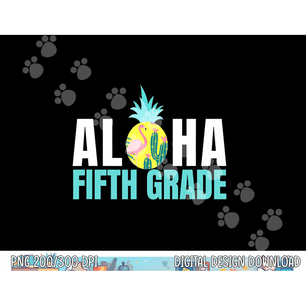 Funny Aloha Fifth Grade Back To School Kids Teachers Gift  png, sublimation copy.jpg