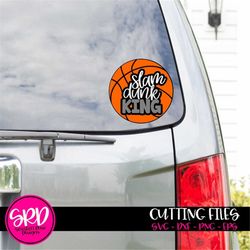 basketball, basketball svg, slam dunk king, svg cut file, basketball mom, boy basketball, car decal, cut file, silhouett