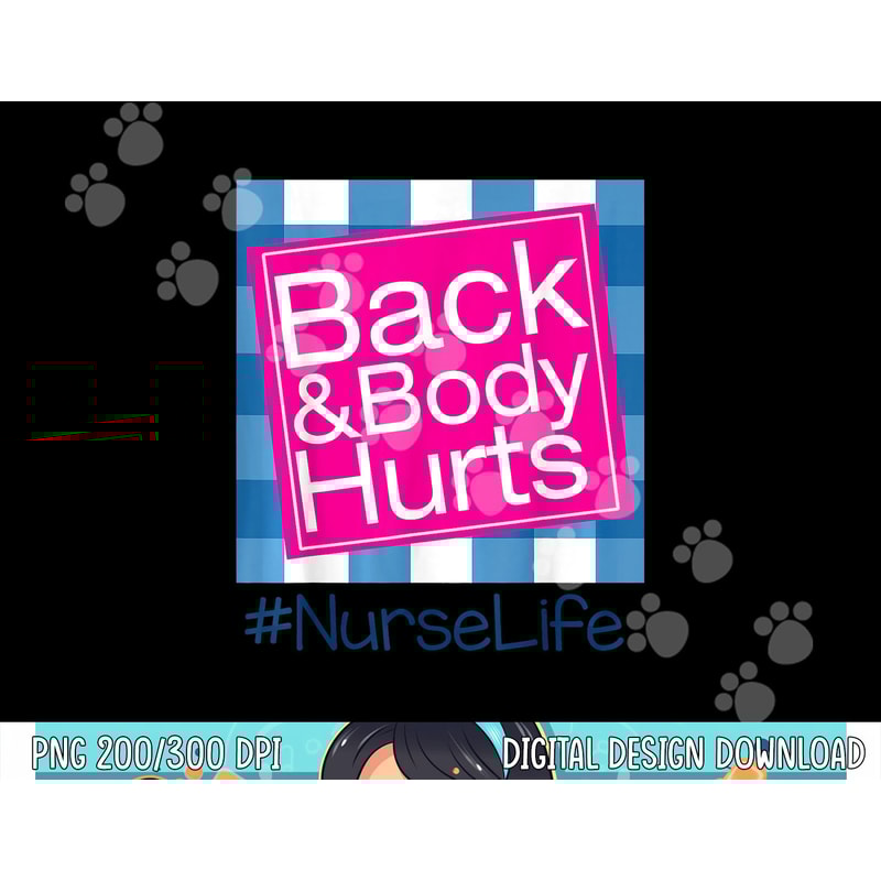 Funny Back Body Hurts Tee Quote Nurse Life png, sublimation copy.jpg