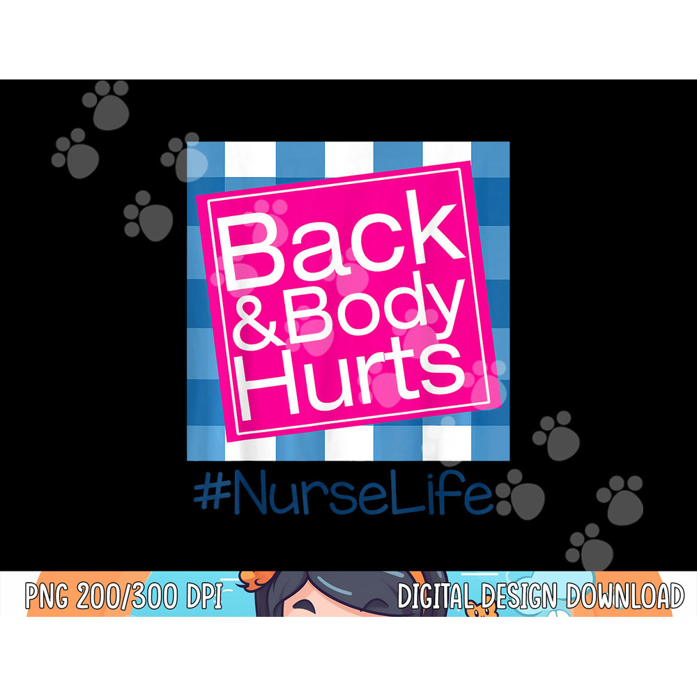 Funny Back Body Hurts Tee Quote Nurse Life png, sublimation copy.jpg