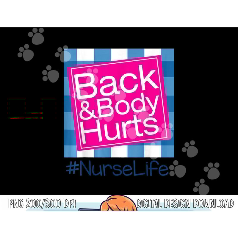 Funny Back Body Hurts Tee Quote Nurse Life png, sublimation copy.jpg