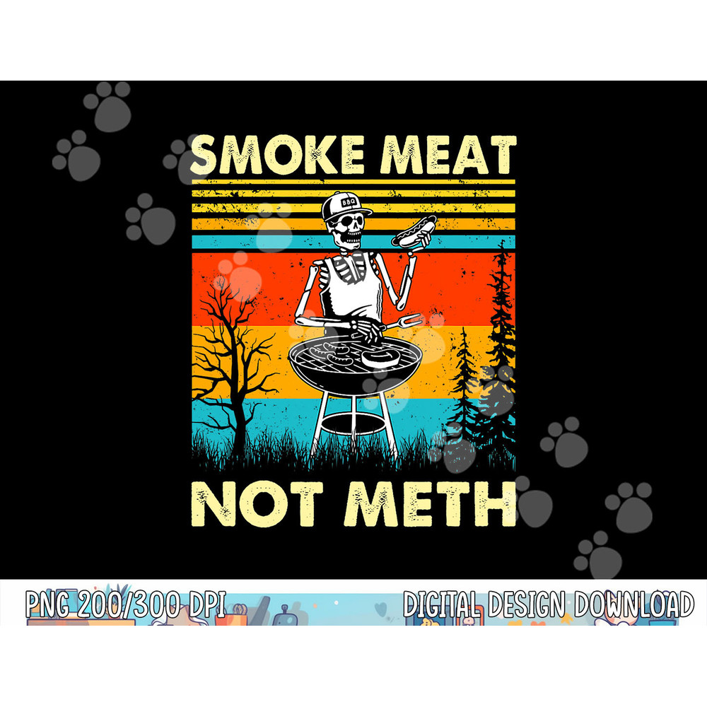 Funny BBQ Skeleton With A Hot Dog Smoke Meat Not Meth Master  png, sublimation copy.jpg