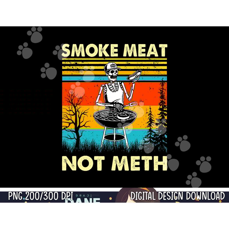 Funny BBQ Skeleton With A Hot Dog Smoke Meat Not Meth Master png, sublimation copy.jpg