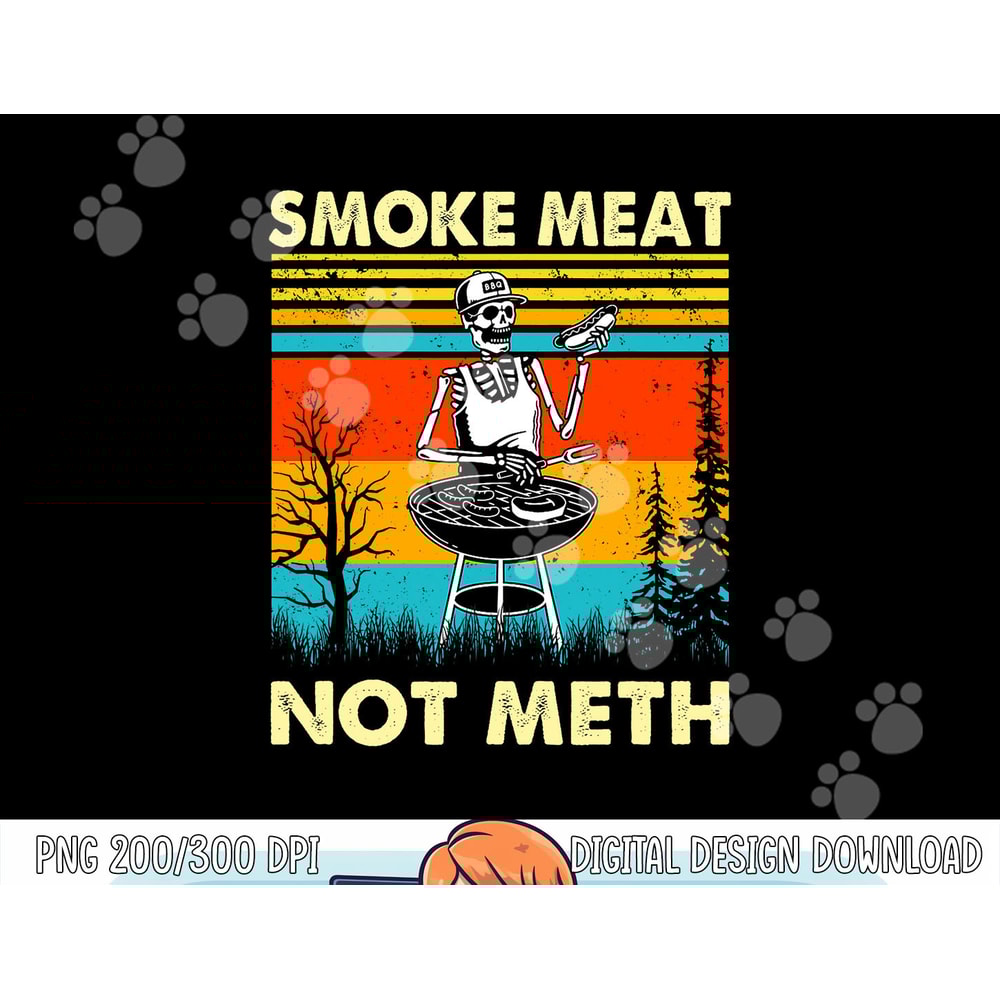 Funny BBQ Skeleton With A Hot Dog Smoke Meat Not Meth Master png, sublimation copy.jpg