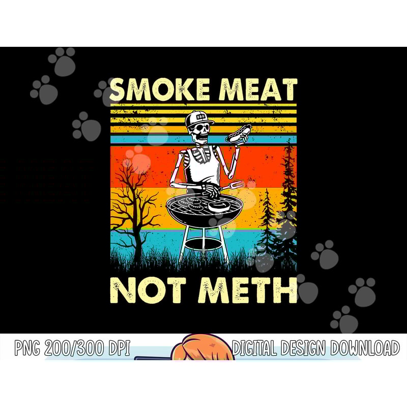 Funny BBQ Skeleton With A Hot Dog Smoke Meat Not Meth Master png, sublimation copy.jpg