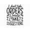 MR-2172023121537-i-dont-take-orders-i-barely-take-suggestions-svg-sarcasm-image-1.jpg