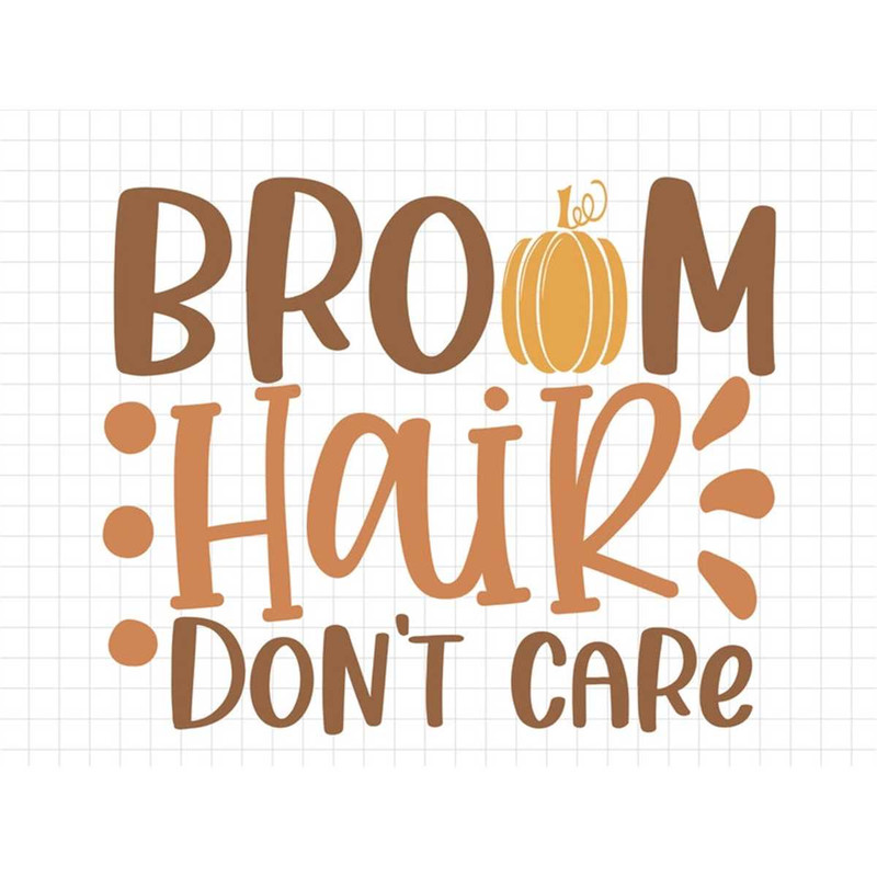 MR-2172023122658-broom-hair-dont-care-svg-thanksgiving-svg-fall-svg-image-1.jpg