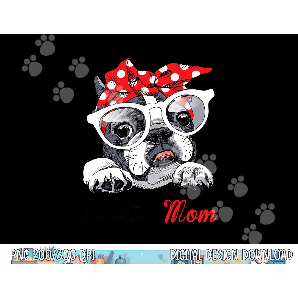 Funny Bostie mom for Boston Terrier Dogs Lovers  png, sublimation copy.jpg