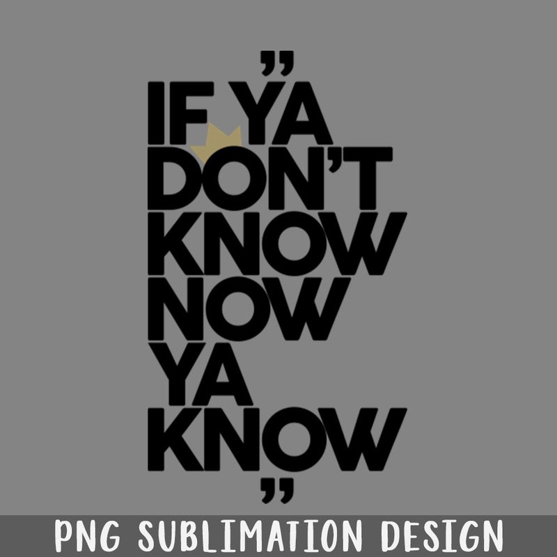 QA06071597-If Ya Dont Know PNG Download.jpg