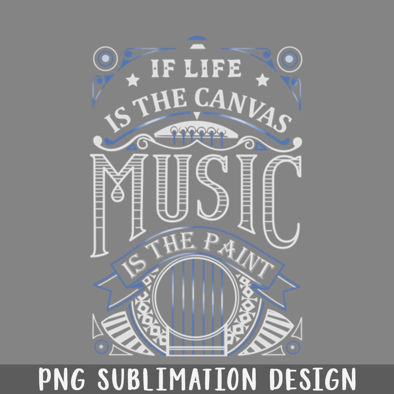 QA06071598-If Life Is The Canvas Music Is The Paint PNG Download.jpg