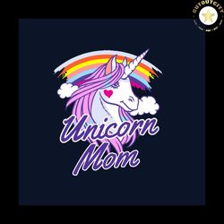 unicorn mom svg, mothers day svg, unicorn svg, rainbow svg, mom svg, mothers day gift svg, mom gift svg, mommy svg, happ