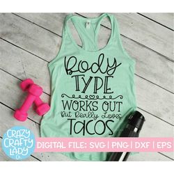 body type works out but really loves tacos svg, workout cut file, fitness design, shirt saying, funny quote, dxf eps png