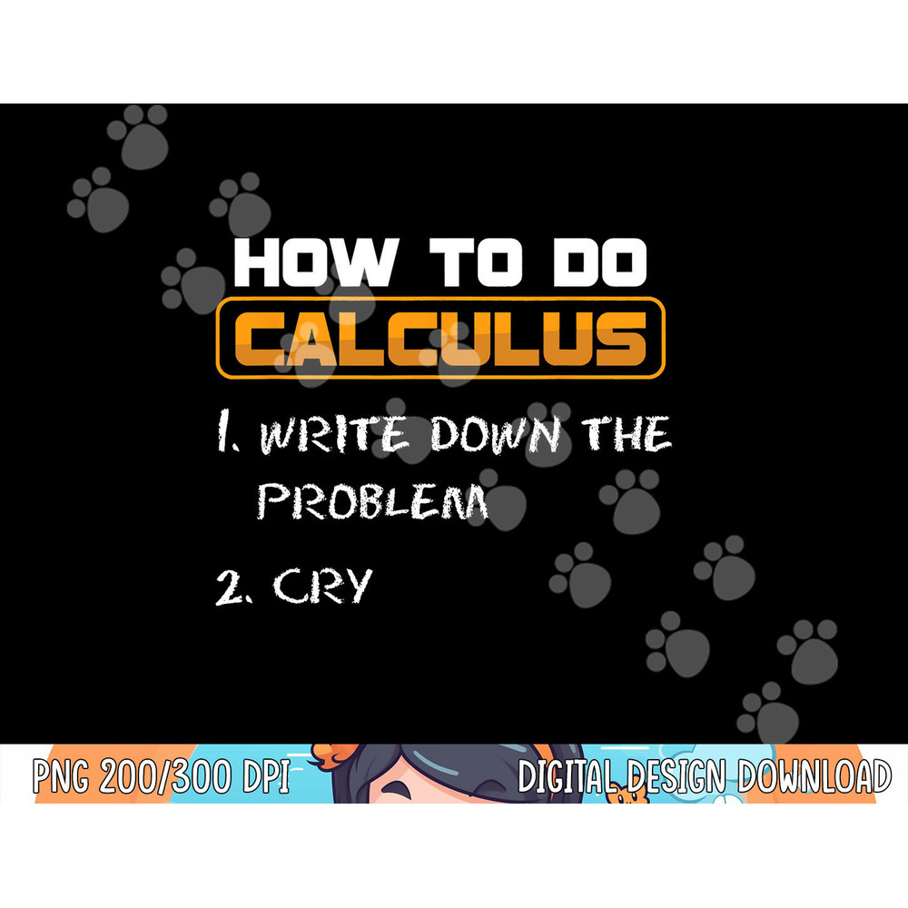 Funny College Student Calculus Teacher How to Make Calculus png, sublimation copy.jpg