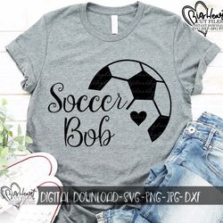 soccer bob svg, png, jpg, dxf, soccer svg, soccer cut files, soccer shirt design, silhouette cut file, cricut cut,