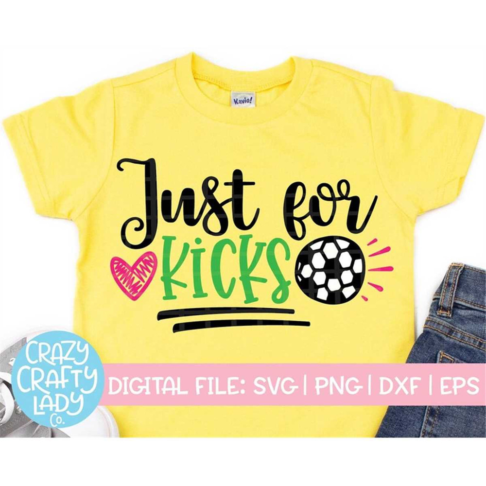 MR-2172023141850-just-for-kicks-svg-soccer-cut-file-funny-toddler-girl-image-1.jpg