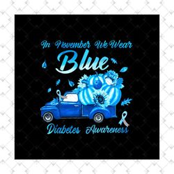 in november we wear blue truck diabetes awareness png, diabetes awareness png, blue truck png, pumpkin png