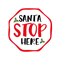 Santa Stop Here.png