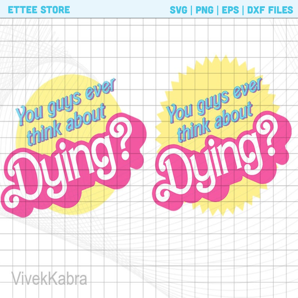 You Guys Ever Think About Dying Png Bundle, Barbie Movie Quote Shirt,Vintage Barbenheimer Shirt,Barbie Movie Fan - 1.jpg
