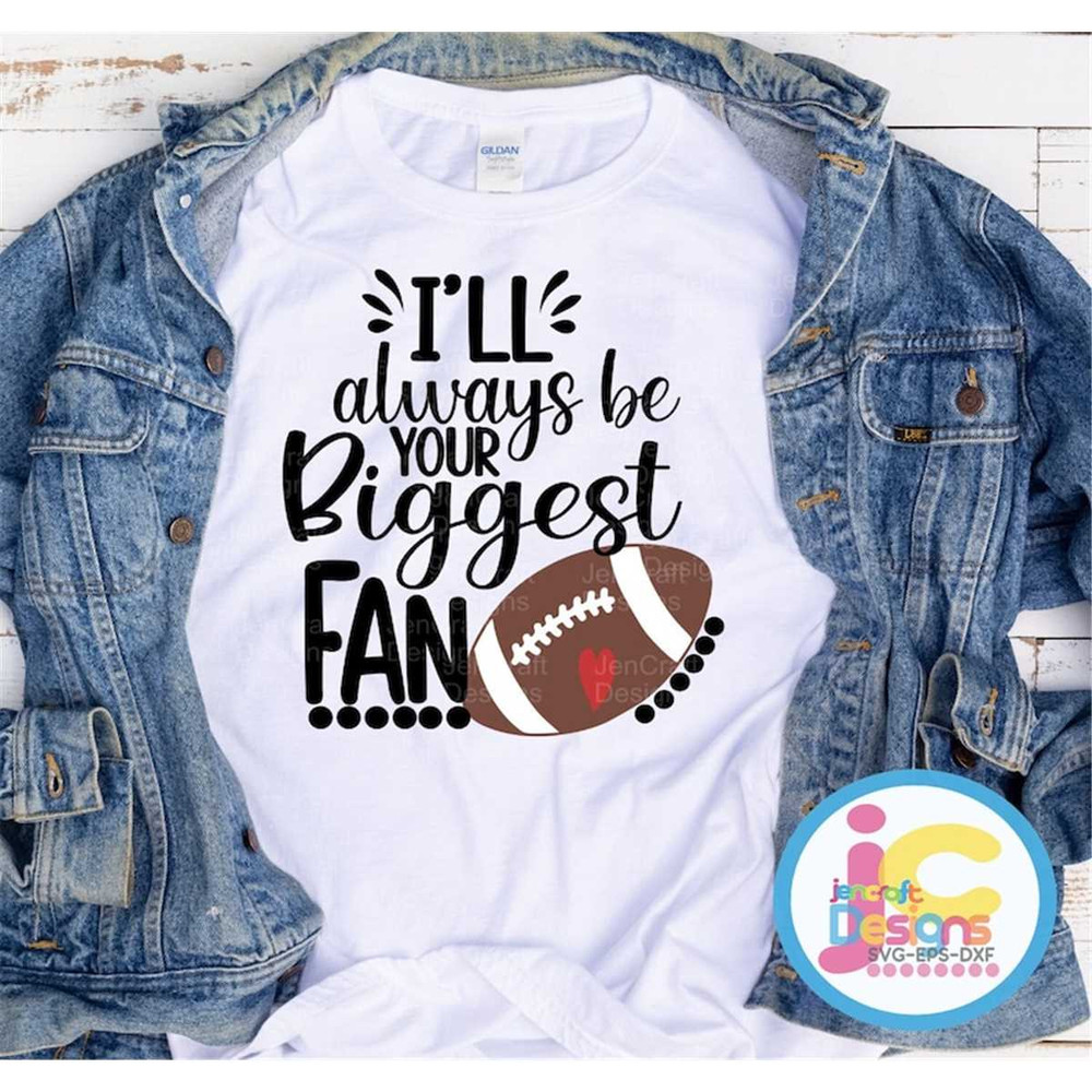MR-217202315150-ill-always-be-your-biggest-fan-svg-football-svg-biggest-image-1.jpg