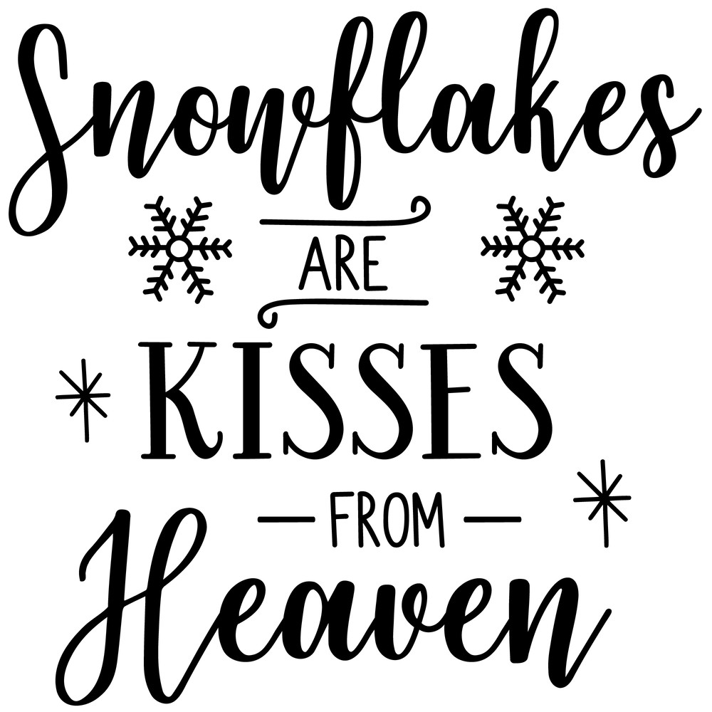 Snowflakes Are Kisses From Heaven.png