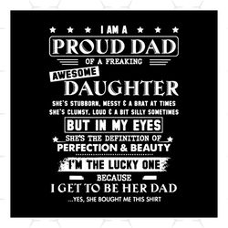 i am a proud dad of a freaking awesome daughter svg