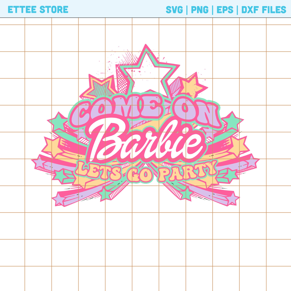 Come On Barbie Let'S Go Party Png, Barbie Cut File, Barbie Doll Png, Barbie Girls, Party Girls PNG, Birthday Party Tee PNG, Digital Download - 1.jpg