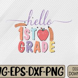 first day of first grade back to school hello first grade first grader first grade teacher svg, eps, png, dxf, digital