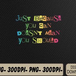 just because svg, eps, png, dxf, digital download