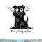 Funny Dog It s Fine I m Fine Everything Is Fine Pet Graphic  png, sublimation copy.jpg