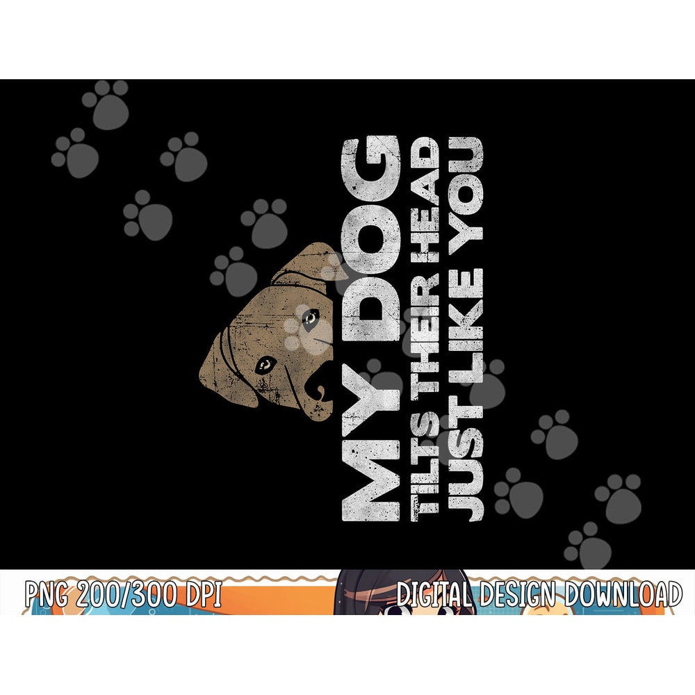 Funny Dog Tshirt, My Dog Tilts Head Like You Tee, Dog png, sublimation copy.jpg