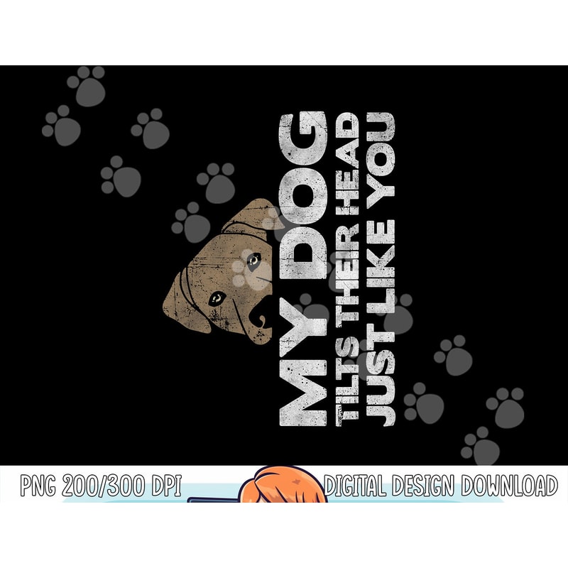 Funny Dog Tshirt, My Dog Tilts Head Like You Tee, Dog png, sublimation copy.jpg