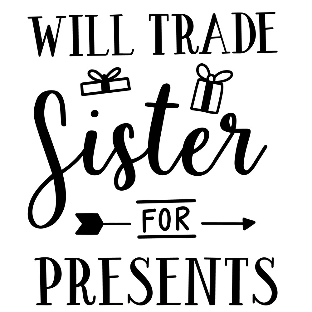Will Trade Sister For Presents.png