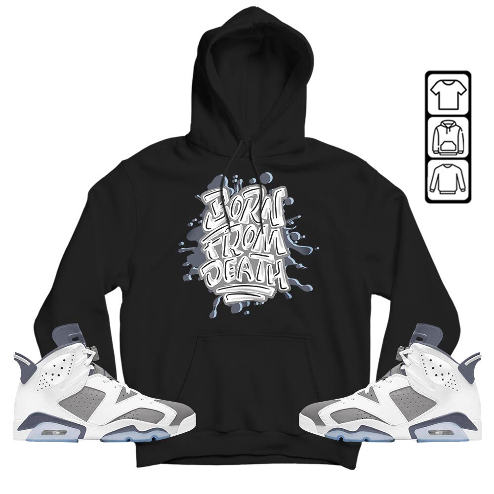 Born From Death Drip Unisex Sneaker Shirt Match Retro Cool Grey 6s Tee, Jordan 6 Cool Grey T-Shirt, Hoodie, Sweatshirt - 4.jpg